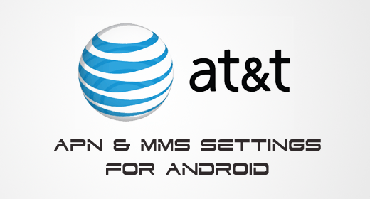 AT&T APN & MMS Settings for Android